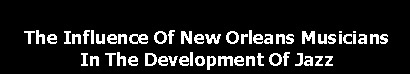 The Influence Of New Orleans Musicians In The Development Of Jazz 